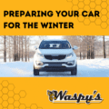 Preparing your car for the winter, information from Waspy's Truck Stop.