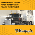 Learn what makes a trailer wash out different than a truck wash in this helpful article.
